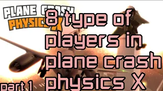 8 TYPES OF PLAYER IN PLANE CRASH PHYSICS X: PART 1