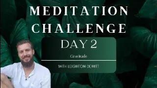 Day 2 of the 7-Day Meditation Challenge: Gratitude - Guided Meditation for Beginners -