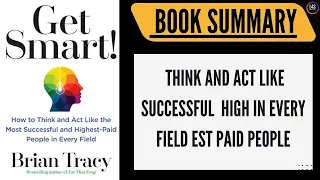 Get smart  By Brian Tracy !!  Book Summary !! By L4$