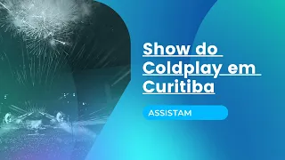 Show do Coldplay em Curitiba - Vlog