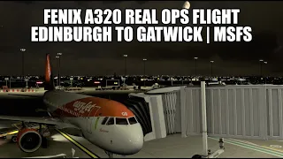 *FENIX A320 LIVE* Edinburgh to Gatwick (Real Ops) | Fenix A320, GSX, VATSIM & MSFS 2020