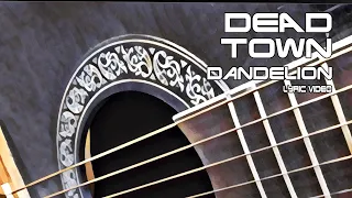 Dandelion (Lyric Video) by Dead Town (2018)