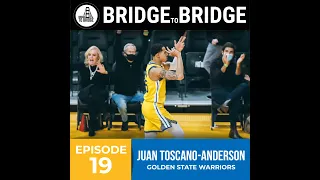 Juan Toscano-Anderson -Golden State Warriors - Bridge to Bridge Podcast