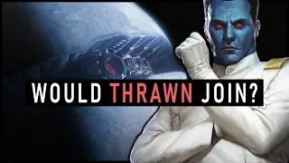 Would THRAWN join the FIRST ORDER? (Legends and Canon) | Star Wars Lore