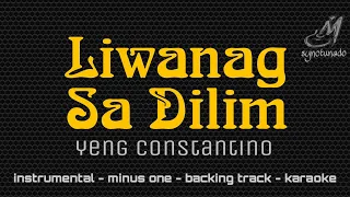 LIWANAG SA DILIM [ YENG CONSTANTINO ] INSTRUMENTAL | MINUS ONE