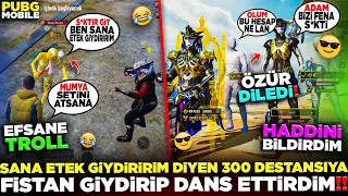 SANA ETEK GİYDİRİRİM DİYEN 300 DESTANSIYA🤬FİSTAN GİYDİRİP DANS ETTİRİM 👊🏻😎 | PUBG MOBİLE