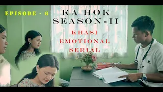 KA HOK // SEASON - II // EPISODE - 6 // KHASI EMOTIONAL SERIAL 🥺