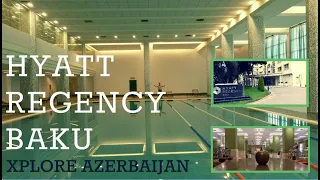 HYATT Regency Hotel Baku | Xplore Azerbaijan S1E47 4K