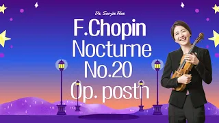 Vn. Soo-jin Han | F.Chopin, Nocturne No.20 in C# Minor Op. posth