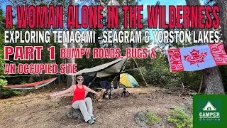 A Woman Alone in the Wilderness - P1 - Temagami - Seagram & Yorston Lakes