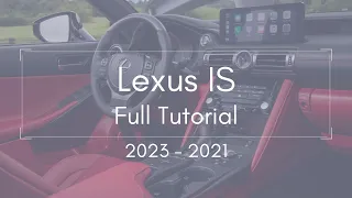 2023 - 2021 Lexus IS Full Tutorial - Deep Dive
