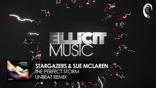 Stargazers & Sue McLaren - The Perfect Storm (Unbeat Extended Mix) Ellicit Music