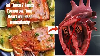 Eat These 7 Foods Tomorrow, Your Heart will Heal Immediately