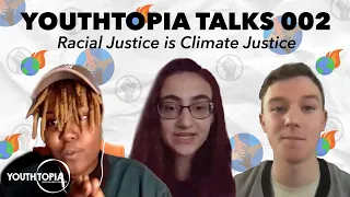YOUTHTOPIA TALKS 002 - Racial Justice is Climate Justice