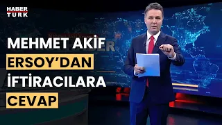 Mehmet Akif Ersoy'dan iftiracılara cevap