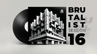 Brutalist Session 16 - Deep Techno, #DubTechno & Melodic House | 1 Hour