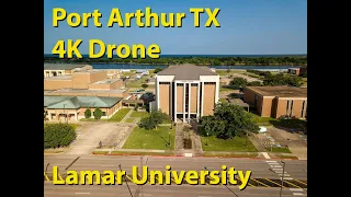 4K Drone Lamar University Port Arthur TX. 60fps