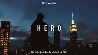 DJ Slow Remix - Hero | Alan Walker & Sasha Alex Sloan (Nick Project Remix) MMK MUSIC