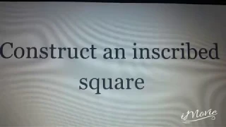 Construct an inscribed square.