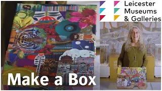 Leicester Museums & Galleries: Make a Box