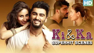 Ki & Ka Superhit Scenes |  Kareena Kapoor Khan & Arjun Kapoor | Best Bollywood Hits