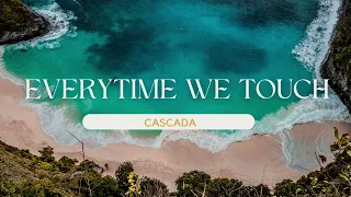 Cascada - Everytime We Touch