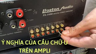 Ý NGHĨA & CÔNG DỤNG CỦA CẦU CHỮ U TRÊN AMPLI BÃI. Tiến Dũng Audio Sài Gòn