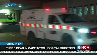 Crime in SA | Three dead in Cape Town hospital shooting