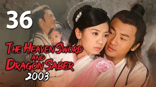 【ENG SUB】The Heaven Sword and Dragon Saber (2003) 36丨倚天屠龙记(2003) Alec Su, Alyssa Chia, Gao Yuanyuan