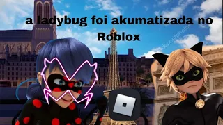 ladybug foi akumatizada dentro do Roblox