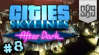 Let's Play: Cities Skylines :: After Dark #8 (Smell of Refuse in the Morning)