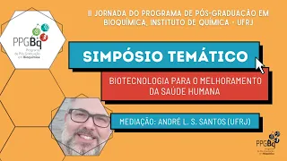 Simpósio Temático IV: Biotecnologia para o Melhoramento da Saúde Humana