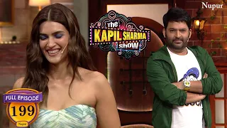 Kriti Sanon करती है Kapil को मिस | The Kapil Sharma Show | Episode 199