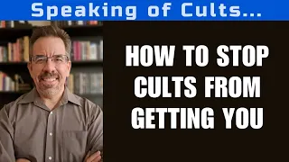 Speaking of Cults...How to Stop Cults from Getting You