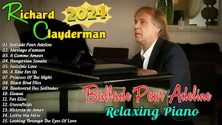 Richard Clayderman Greatest Hits Full Album 2024🎹Classic Relaxing Piano Music - Ballade Pour Adeline