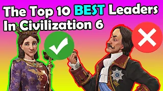 (Civ 6) The Top 10 BEST Leaders In Civilization 6