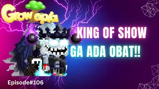 King of Show Ga ada Obat!! | Episode#106 | Growtopia | Indonesia