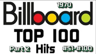 Billboard's Top 100 Songs Of 1970 Part 2 #51 #100