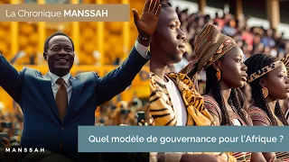 La chronique MANSSAH : quel modèle de gouvernance pour l'Afrique ?