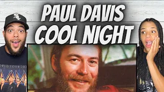 STUNNING!| FIRST TIME HEARING Paul Davis -  Cool Night REACTION