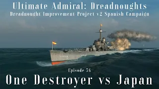 One Destroyer vs Japan - Episode 36 - Dreadnought Improvement Project v2 Spanish Campaign