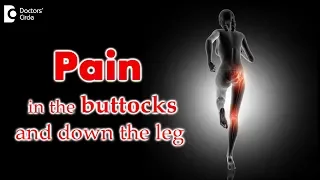 What causes pain in the buttocks and down the leg? Treatment - Dr. Mohan M R | Doctors' Circle