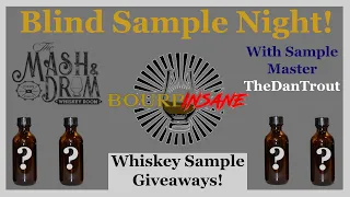 Blind Sample Night with The Mash and Drum and TheDanTrout! - Bourbinsane Live Stream