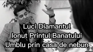 Luci Diamantul & Ionut Printul Banatului - Umblu prin casa de nebun (video edit by Vocideaur)