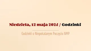 #Godzinki | 12 maja 2024