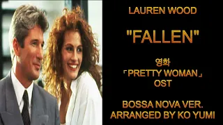 Lauren Wood - Fallen piano cover bossa nova ver. | 영화"귀여운 여인"(Pretty Woman)OST |추억의 팝송|악보sheet music