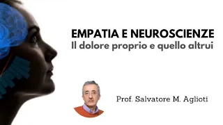 Empatia e Neuroscienze: il dolore proprio e quello altrui con Salvatore Maria Aglioti