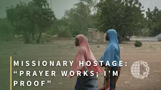 MISSIONARY HOSTAGE: “Prayer Works; I’m Proof”