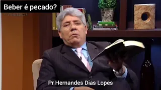 Beber é pecado? // Pr Hernandes Dias Lopes