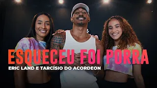 Esqueceu Foi Porra - Eric Land e Tarcísio do Acordeon - Coreografia: METE DANÇA